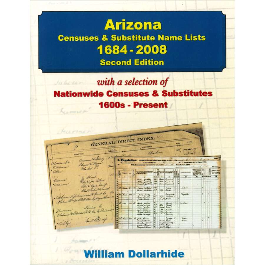 Arizona Censuses and Substitute Name Lists, 1684-2008, 2nd Edition