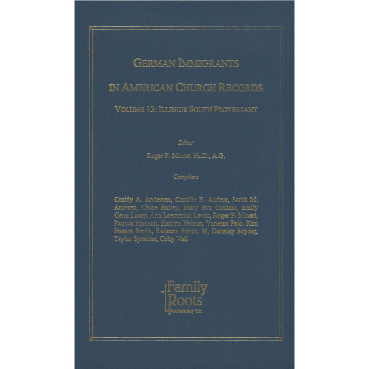 German Immigrants In American Church Records, Vol. 13: Illinois South Protestant