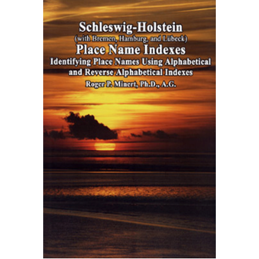 Schleswig-Holstein (with Bremen/Hamburg/Lübeck) Place Name Indexes: Identifying Place Names Using Alphabetical And Reverse Alphabetical Indexes