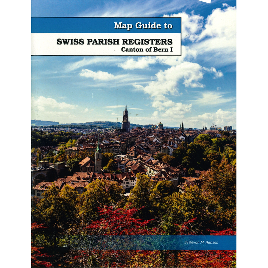 Map Guide To Swiss Parish Registers, Volume 1: Bern I