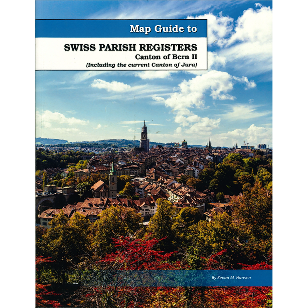 Map Guide To Swiss Parish Registers, Volume 2: Bern II