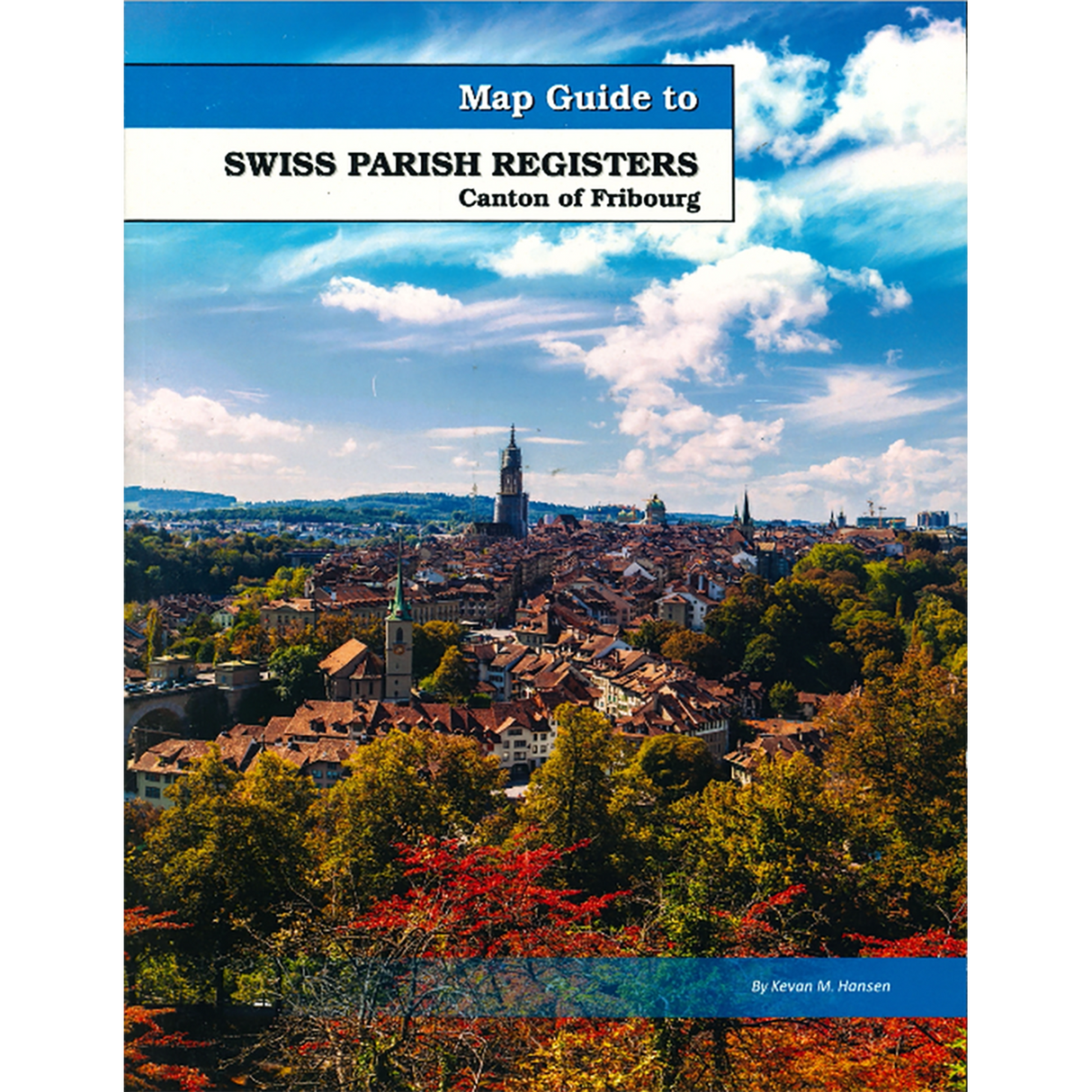 Map Guide To Swiss Parish Registers, Volume 4: Canton of Fribourg