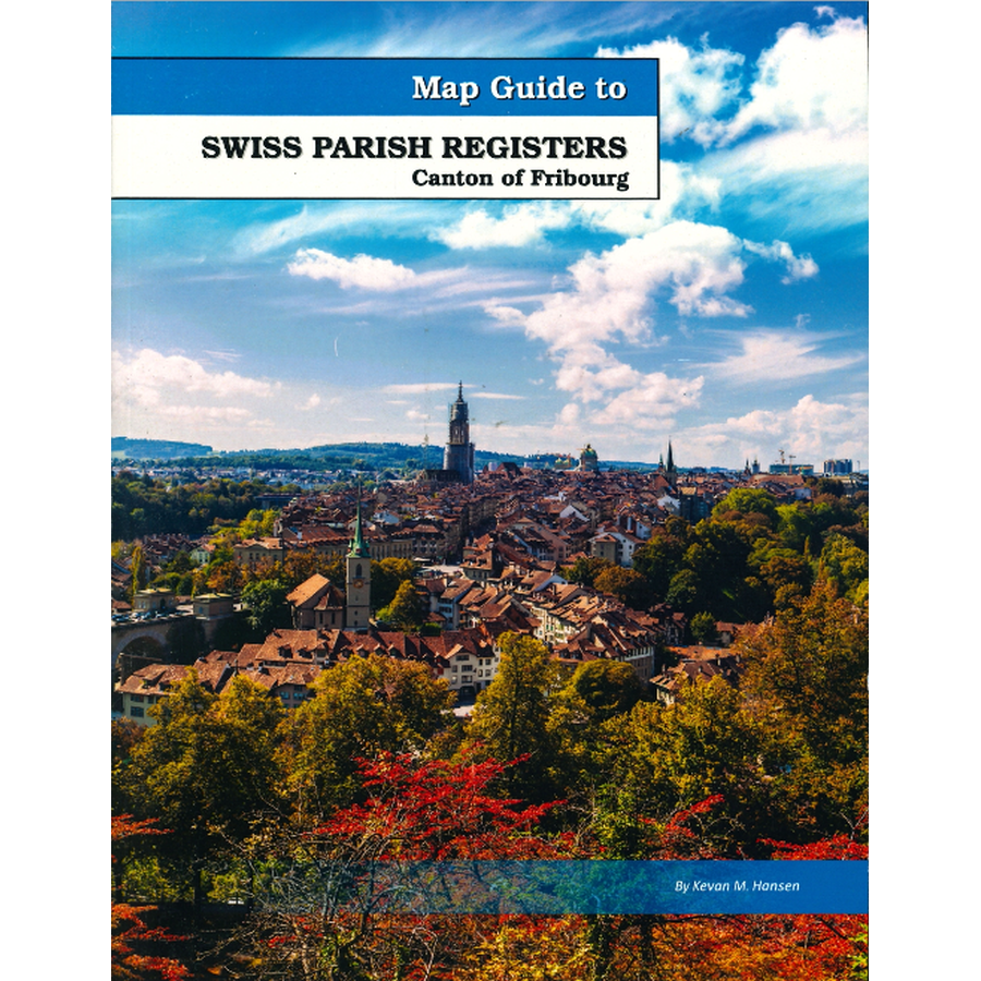 Map Guide To Swiss Parish Registers, Volume 4: Canton of Fribourg