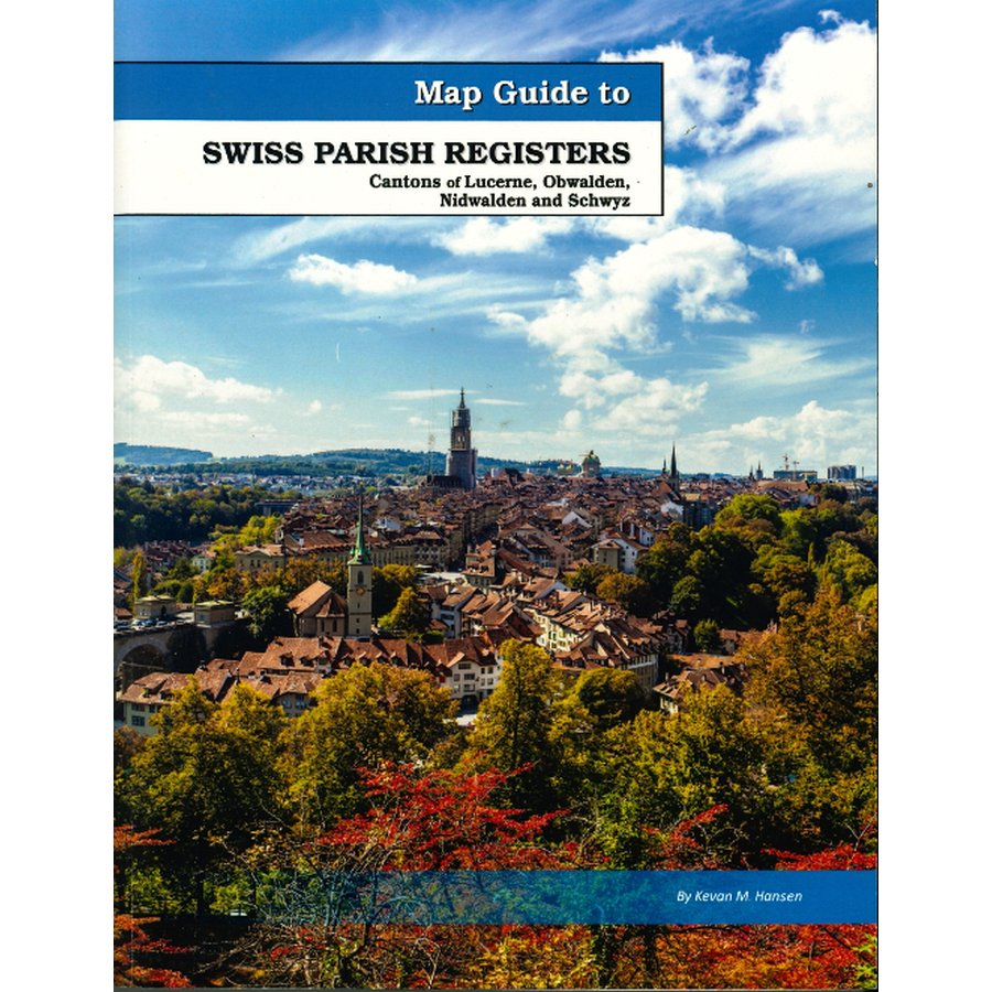 Map Guide To Swiss Parish Registers, Volume 9: Cantons of Lucerne, Obwalden, Nidwalden, and Schwyz