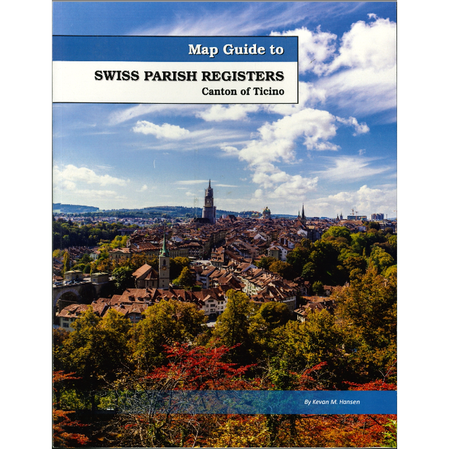 Map Guide To Swiss Parish Registers, Volume 13: Canton of Ticino