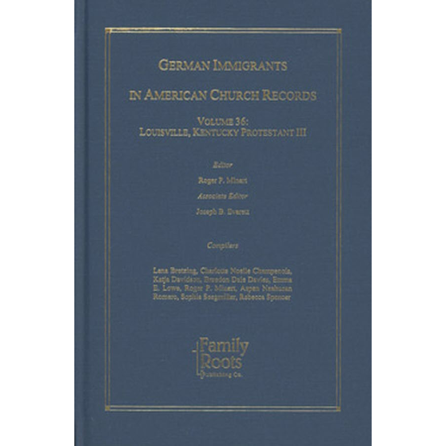 German Immigrants in American Church Records, Volume 36: Louisville, Kentucky Protestant III
