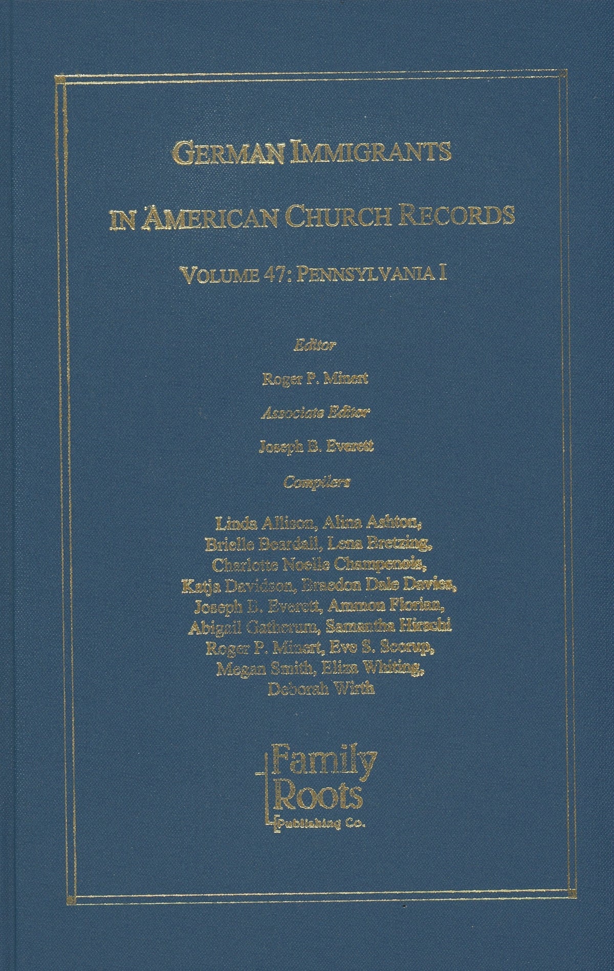 German Immigrants in American Church Records, Volume 47: Pennsylvania I