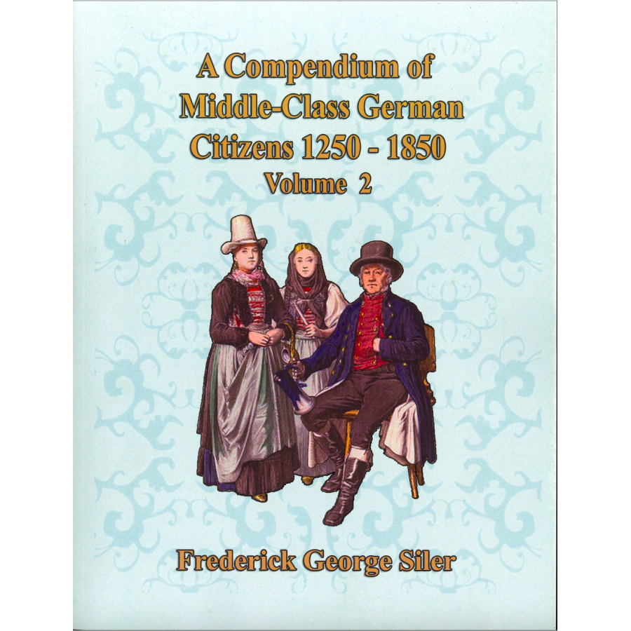 A Compendium of Middle-Class German Citizens, 1250-1850, Volume 2
