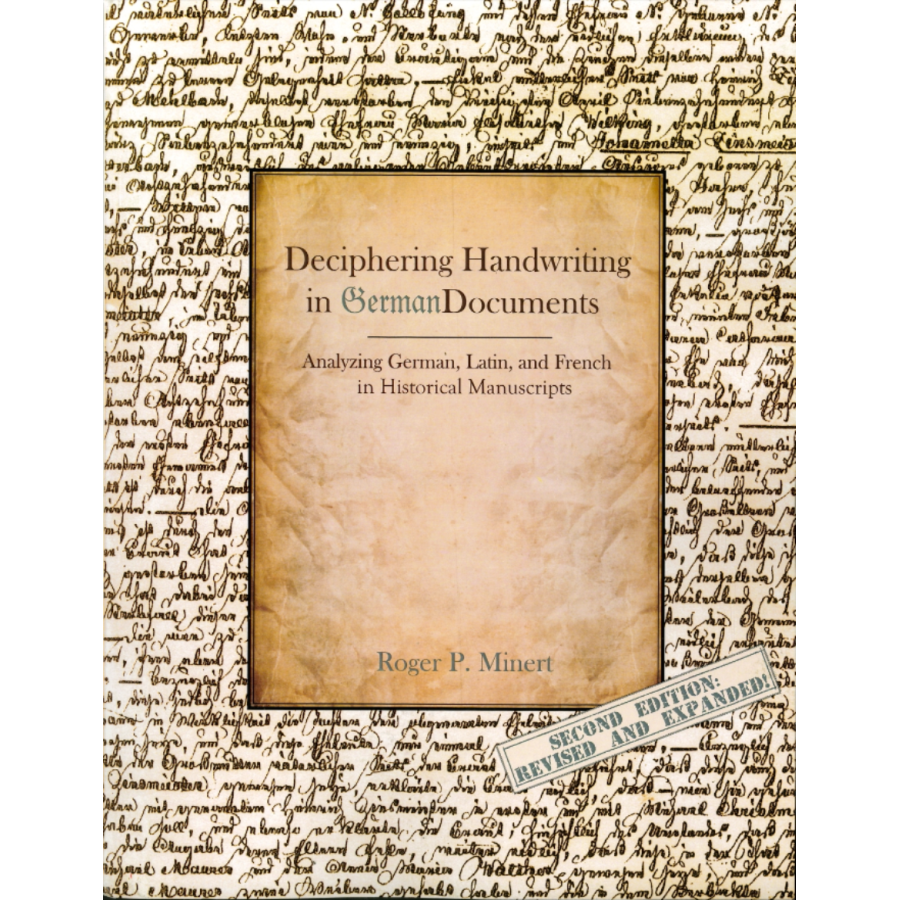 Deciphering Handwriting in German Documents: Analyzing German, Latin, and French in Historical Manuscripts, Second Edition, Revised & Expanded