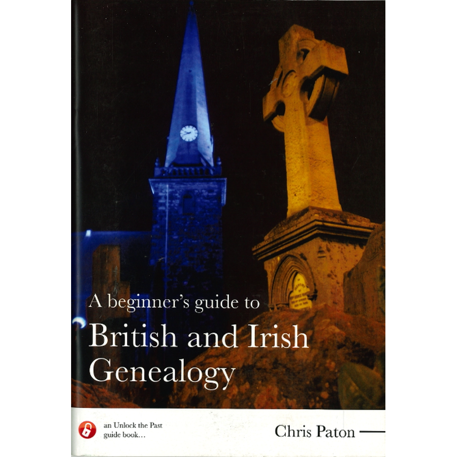 A Beginner's Guide To British and Irish Genealogy