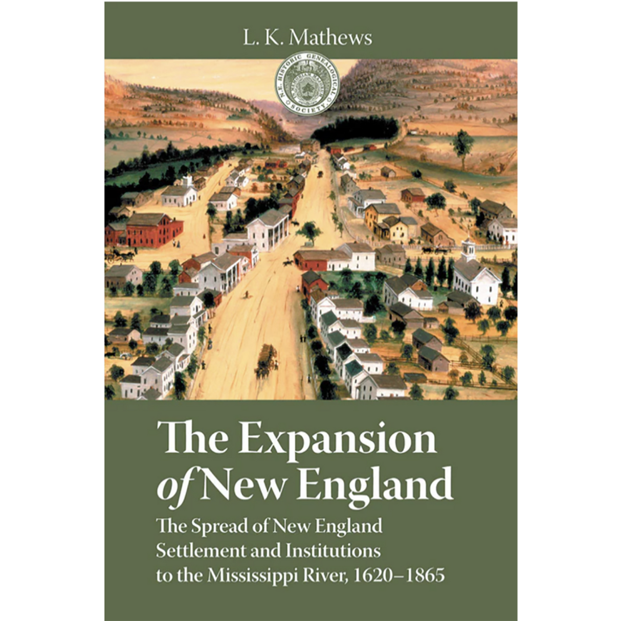 The Expansion of New England The Spread of New England Settlement and Institutions to the Mississippi River, 1620-1865