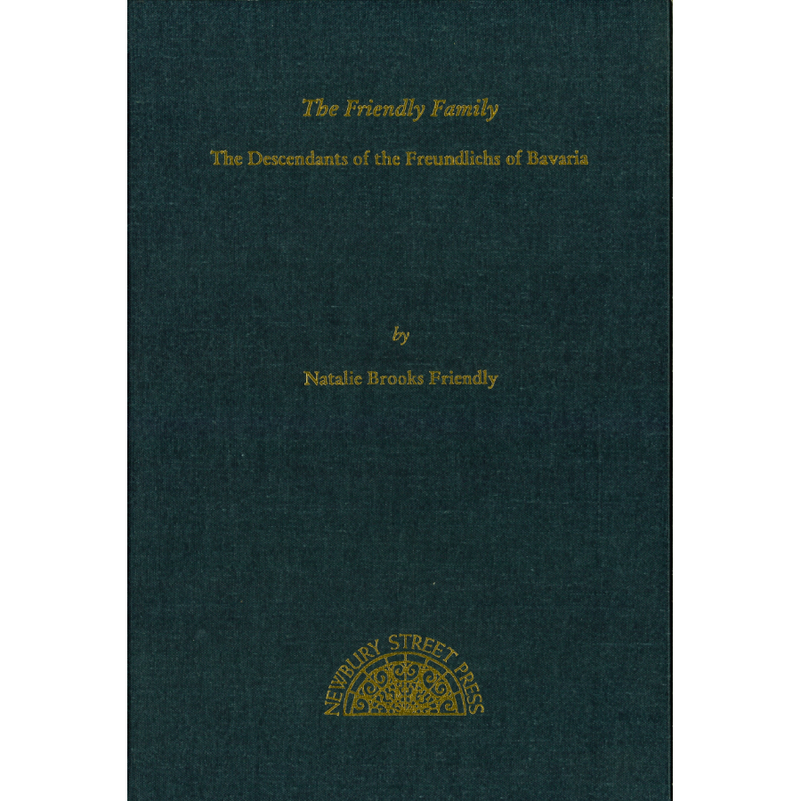 The Friendly Family: Descendants of the Freundlichs of Bavaria