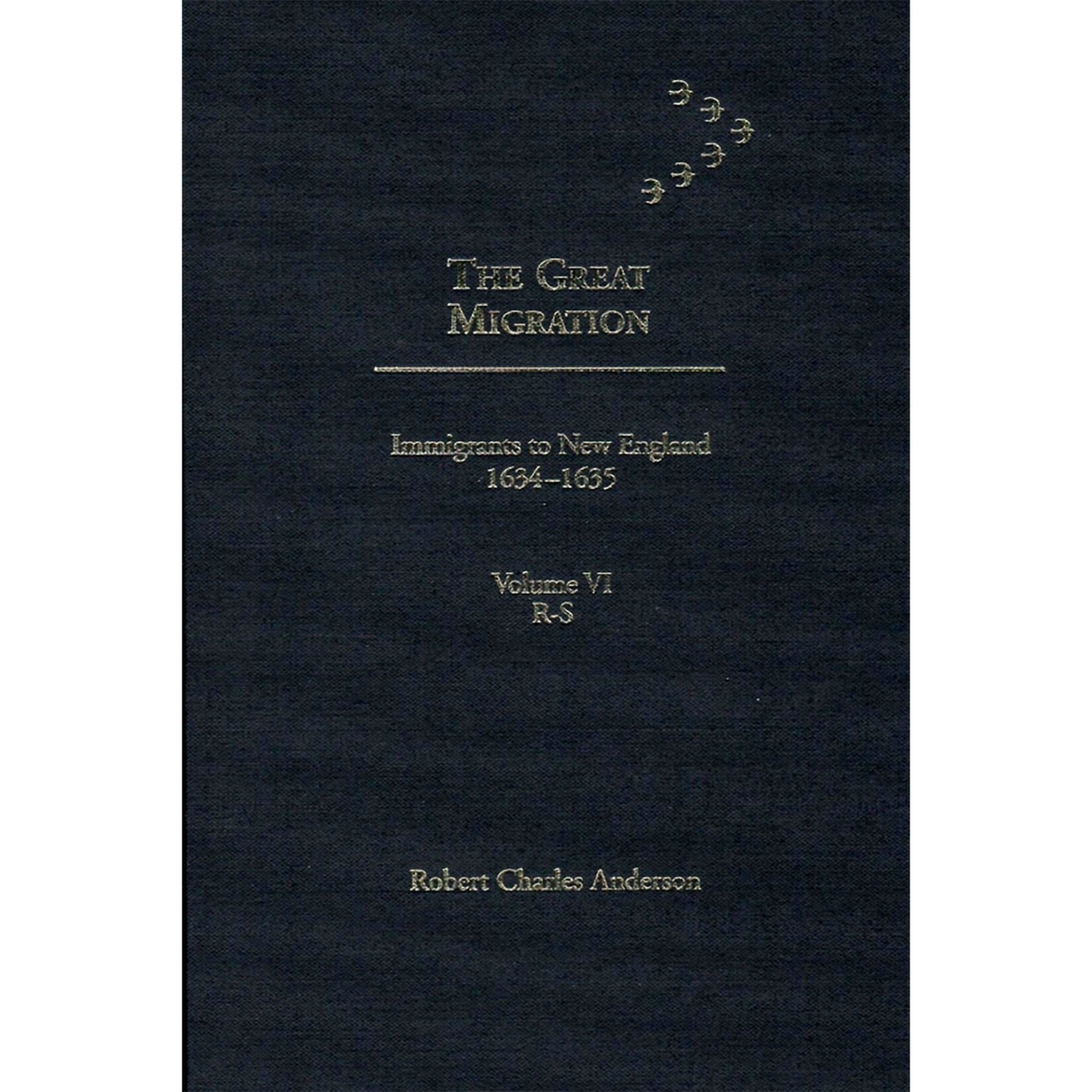 The Great Migration: Immigrants to New England 1634-1635, Volume VI, R-S