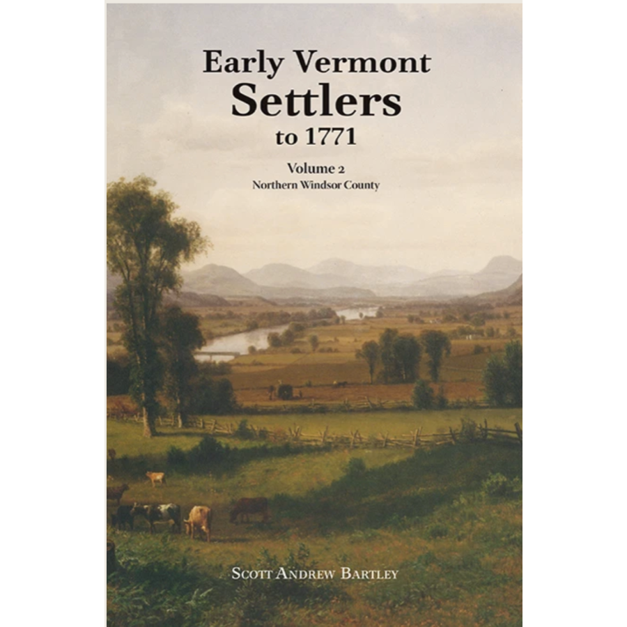 Early Vermont Settlers to 1771: Volume 2, Northern Windsor County