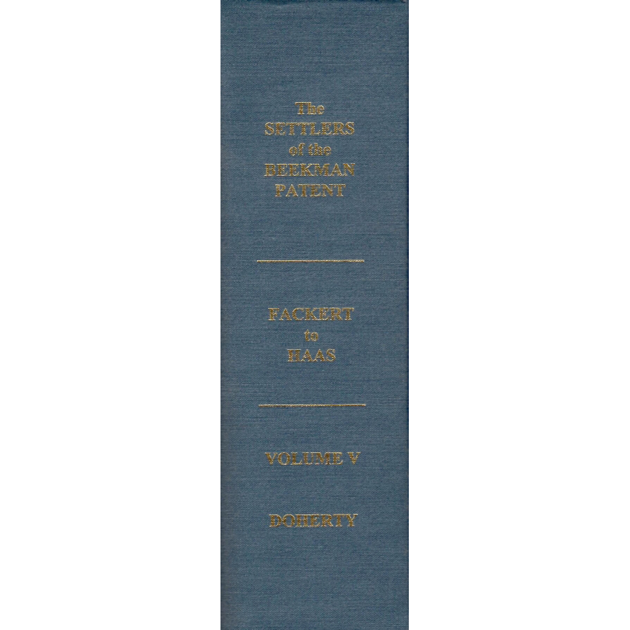 The Settlers of the Beekman Patent, Dutchess County, New York (Volume 5: Fackert to Haas)