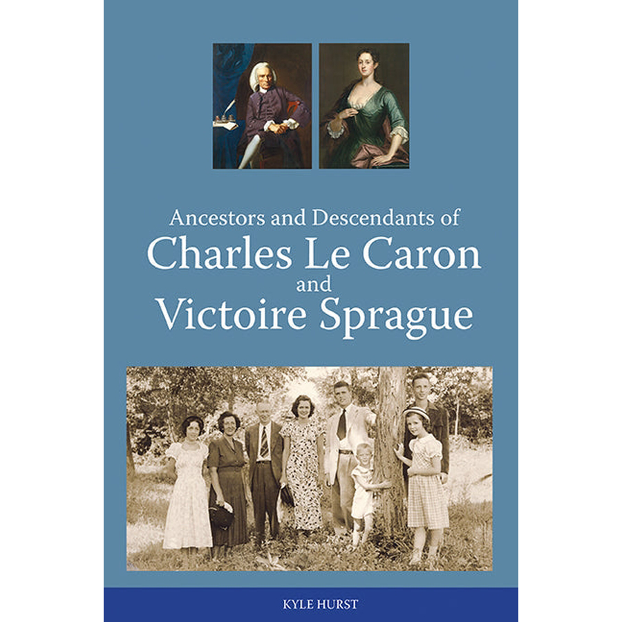 Ancestors and Descendants of Charles Le Caron and Victoire Sprague