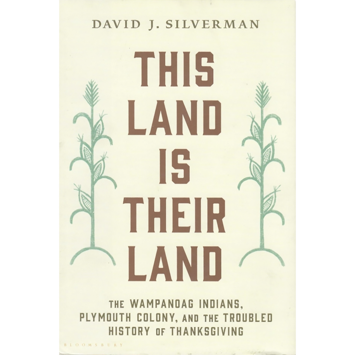 This Land is Their Land: The Wampanoag Indians, Plymouth Colony and the Troubled History of Thanksgiving