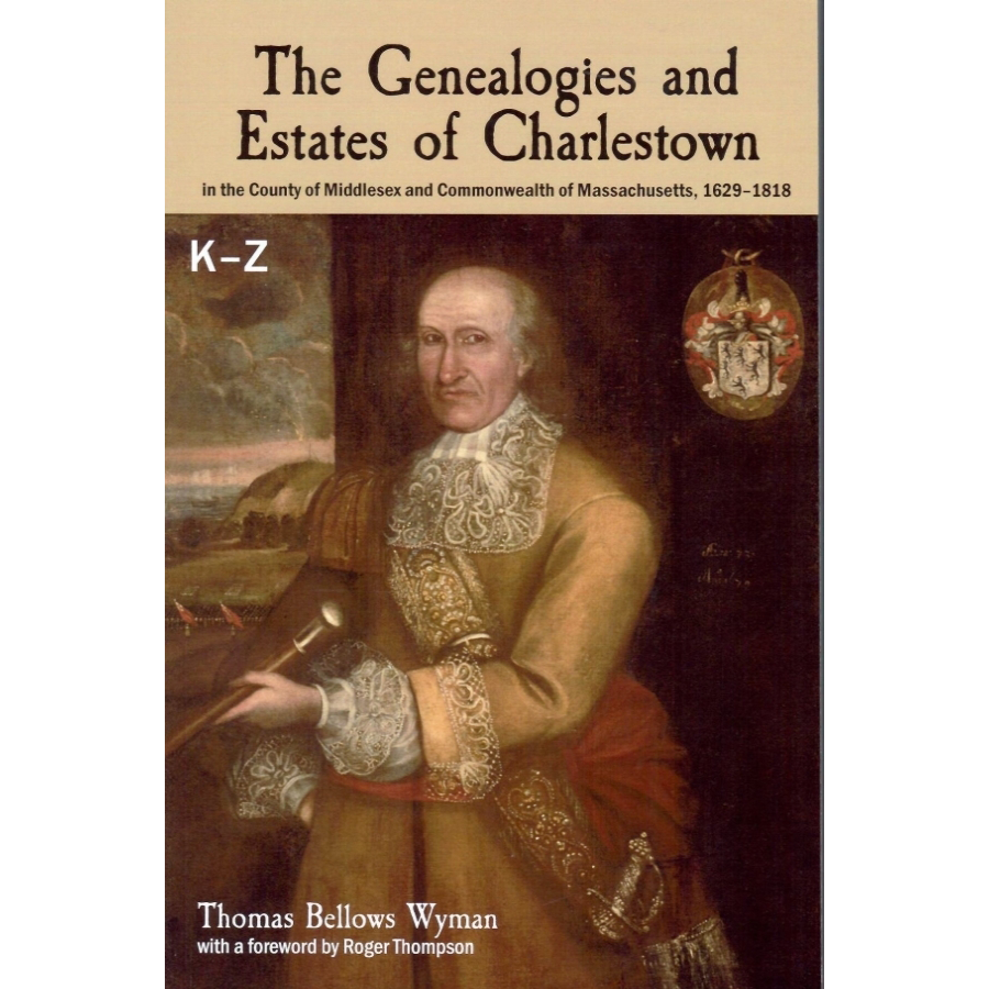 The Genealogies and Estates of Charlestown K-Z