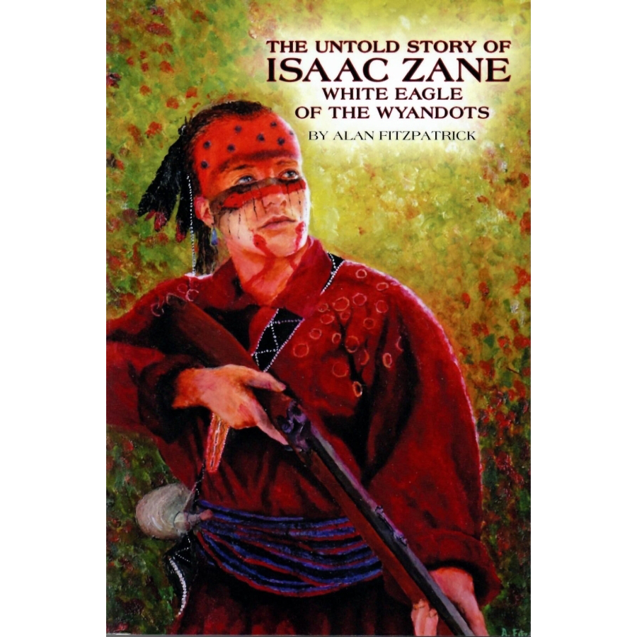 The Untold Story of Isaac Zane, White Eagle of the Wyandots