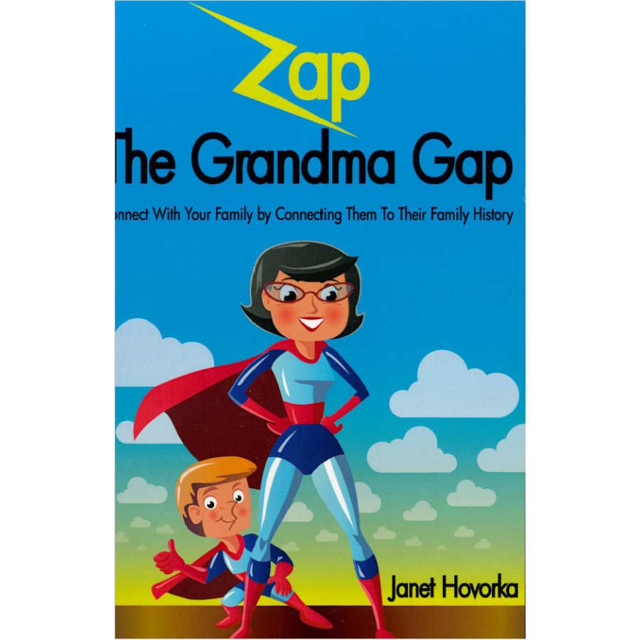 Zap The Grandma Gap: Connect With Your Family By Connecting Them To Their Family History