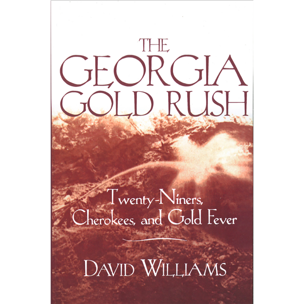 The Georgia Gold Rush, Twenty-Niners, Cherokees, and Gold Fever