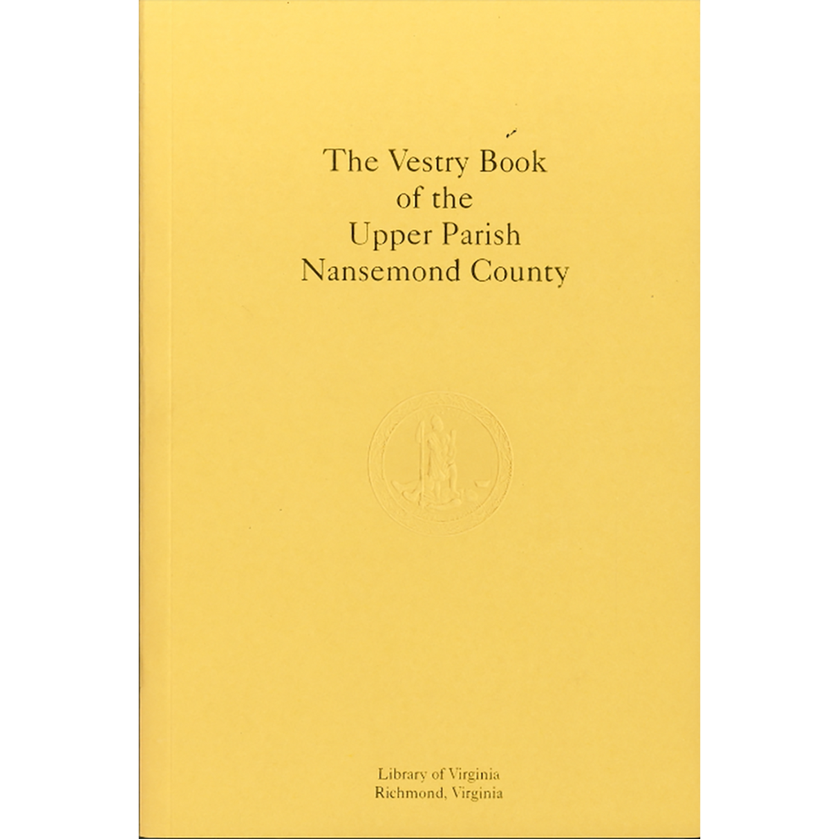 The Vestry Book of the Upper Parish, Nansemond County, Virginia, 1743-1793