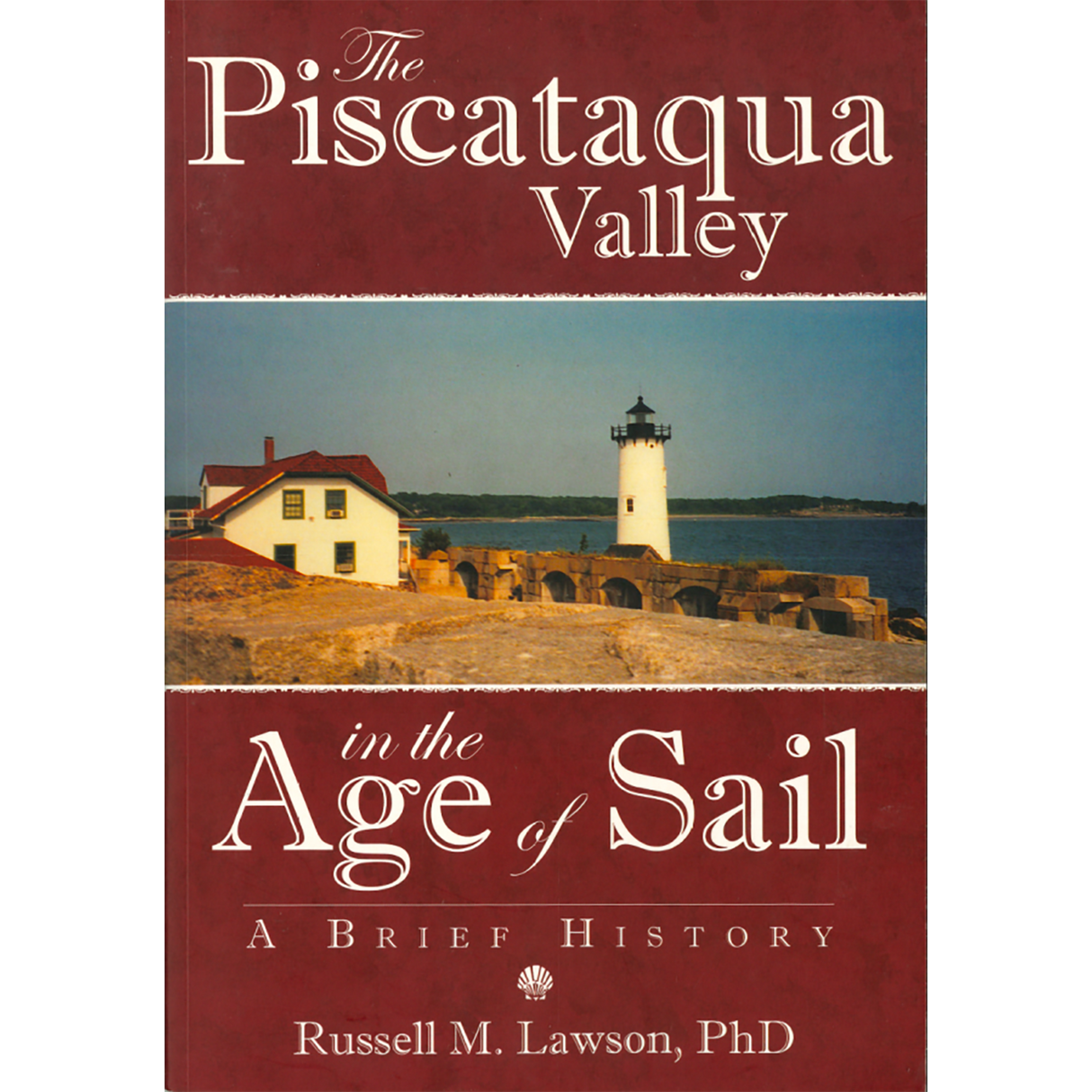 The Piscataqua Valley in the Age of Sail: A Brief History