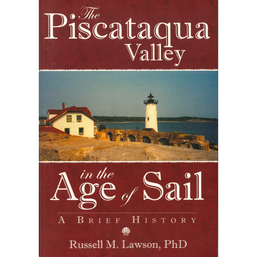 The Piscataqua Valley in the Age of Sail: A Brief History