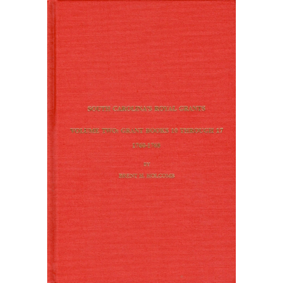 South Carolina's Royal Grants, Volume Two: Books 10 through 17, 1760-1768