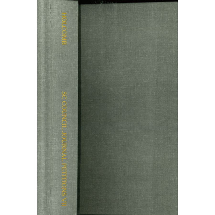 Petitions for Land from the South Carolina Council Journals, Volume VII: 1771-1774