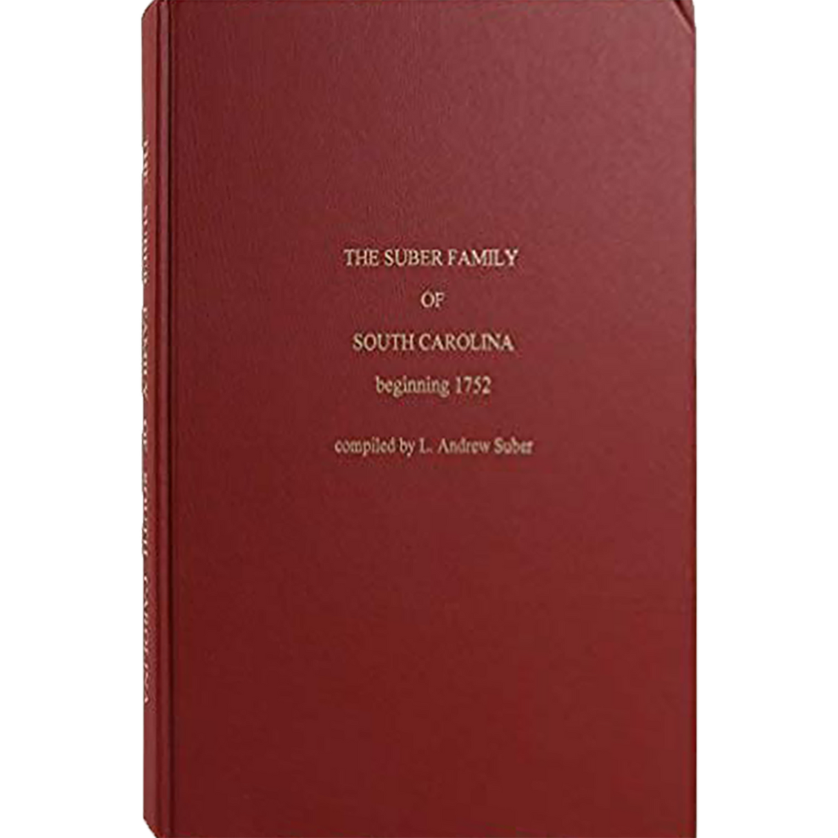 The Suber Family of South Carolina Beginning 1752