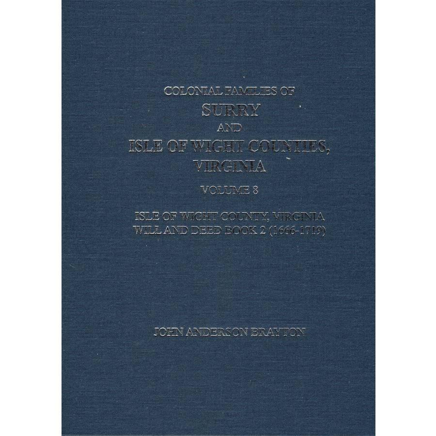 Colonial Families of Surry and Isle of Wight Counties, Virginia Volume 8