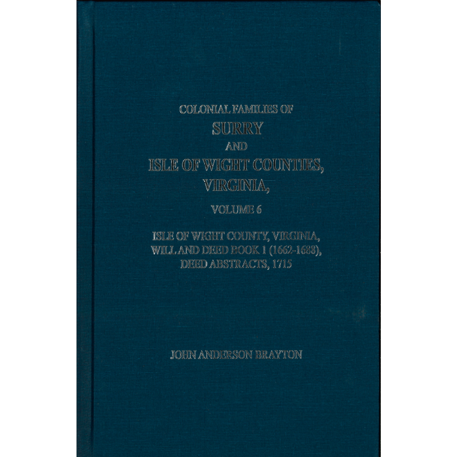 Colonial Families of Surry and Isle of Wight Counties, Virginia Volume 6