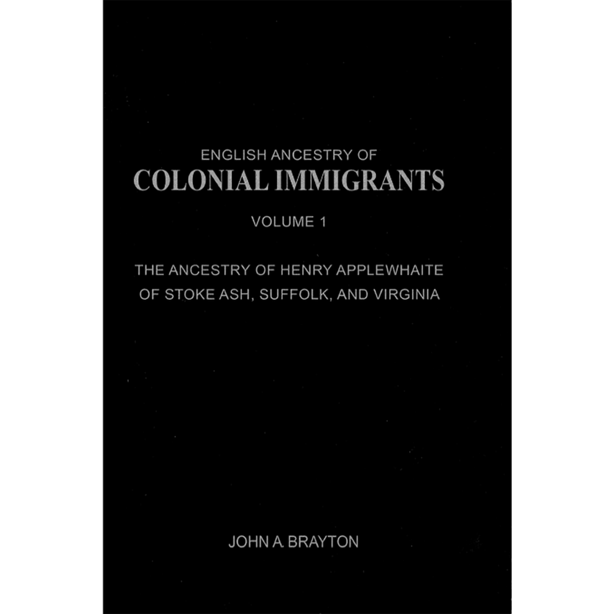 English Ancestry of Colonial Immigrants, Volume 1