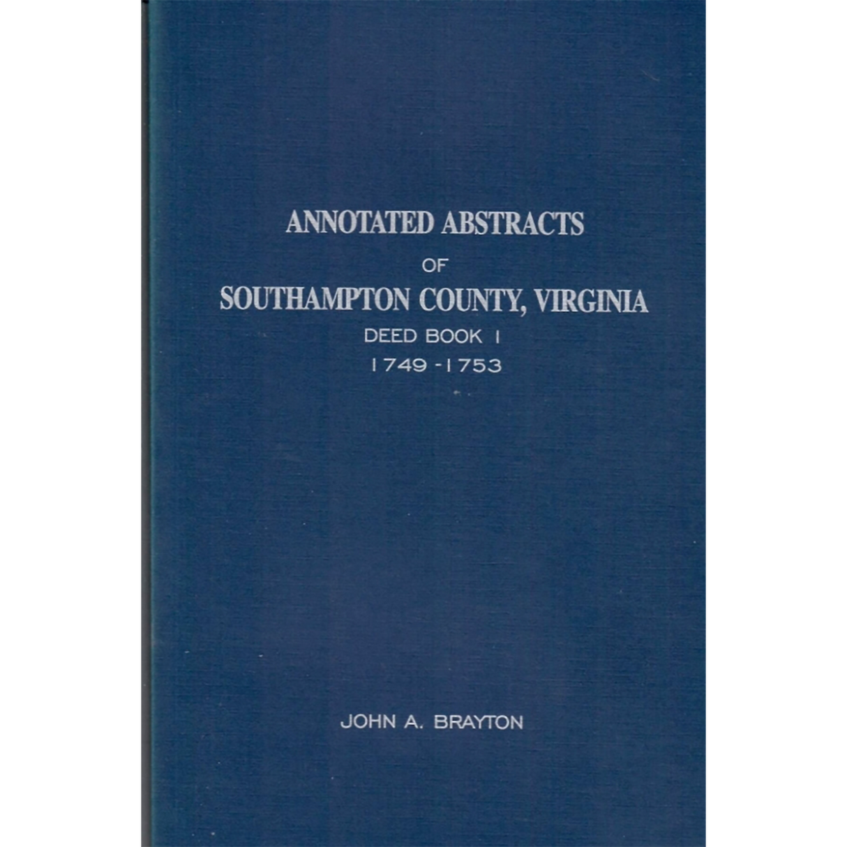 Annotated Abstracts of Southampton County, Virginia, Deed Book 1 (1749-1753)
