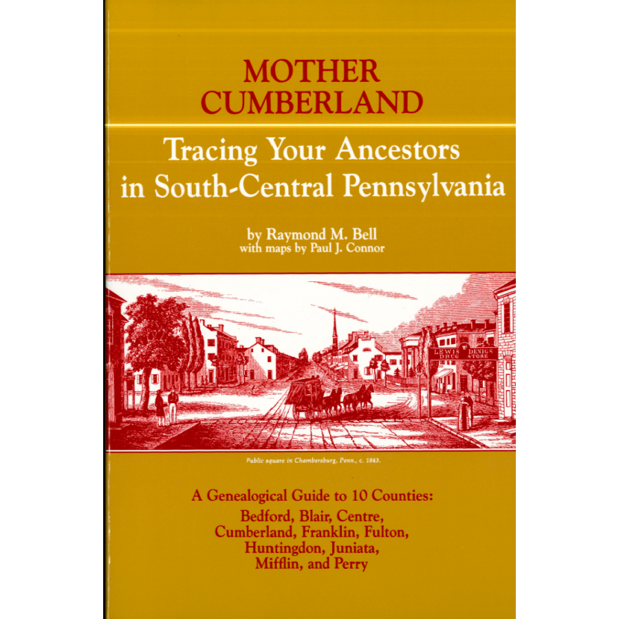 Mother Cumberland: Tracing Your Ancestors in South-Central Pennsylvania