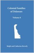 Colonial Families of Delaware, Volume 8: Kent and Sussex