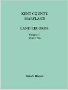 Kent County, Maryland Land Records, Volume 3, 1707-1726