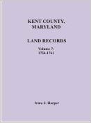 Kent County, Maryland Land Records, Volume 7, 1754-1761