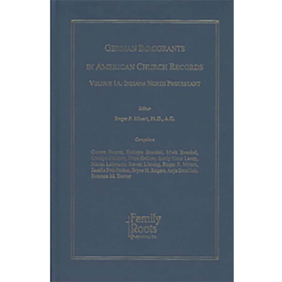 German Immigrants in American Church Records, Volume 1A: Indiana North Protestant