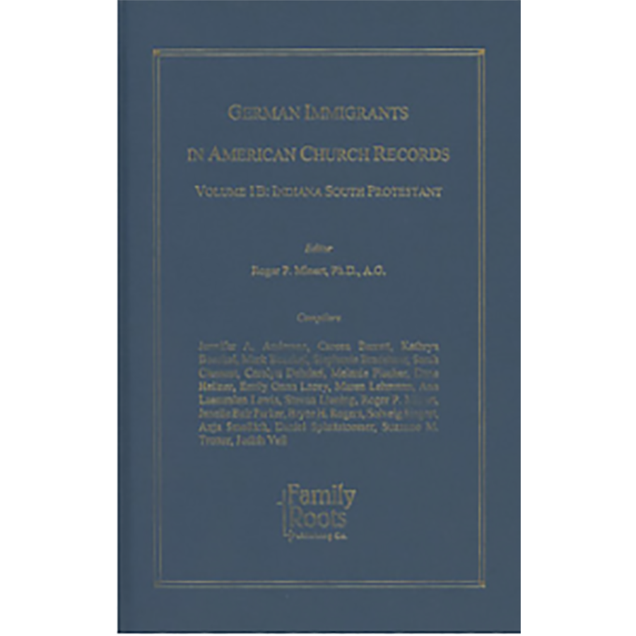 German Immigrants in American Church Records, Volume 1B: Indiana South Protestant