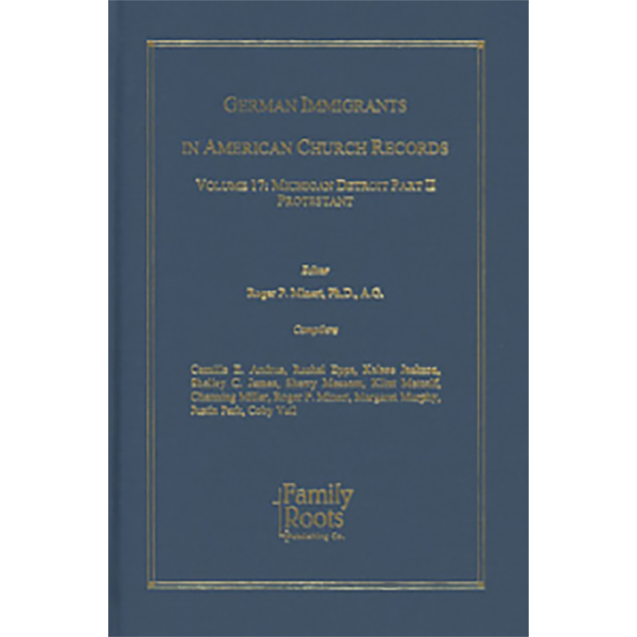 German Immigrants In American Church Records, Volume 17: Michigan Detroit II