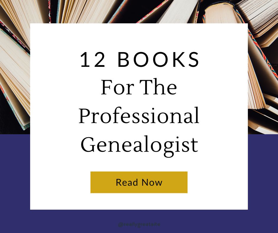 Text reading 12 Books For The Professional Genealogist with books standing on one end with pages fanned out