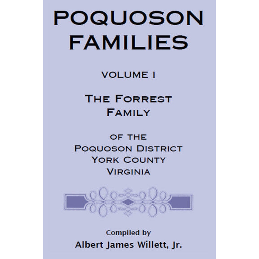 Poquoson Families, Volume I: The Forrest Family of the Poquoson District, York County, Virginia