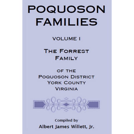 Poquoson Families, Volume I: The Forrest Family of the Poquoson District, York County, Virginia