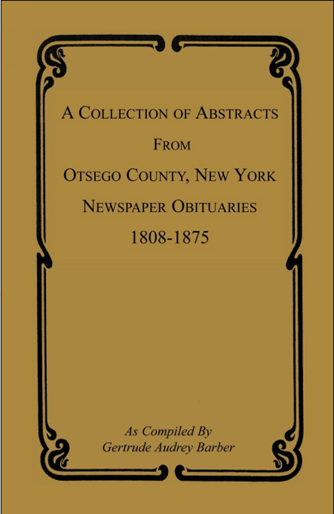 A Collection of Abstracts from Otsego County, New York, Newspaper Obituaries, 1808-1875