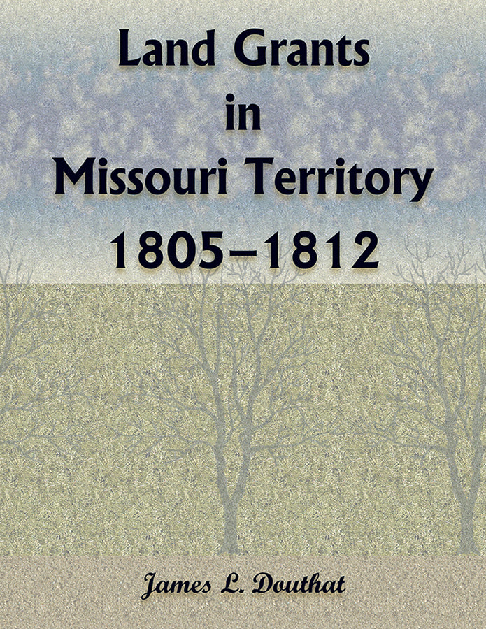 Land Grants in Missouri Territory, 1805-1812