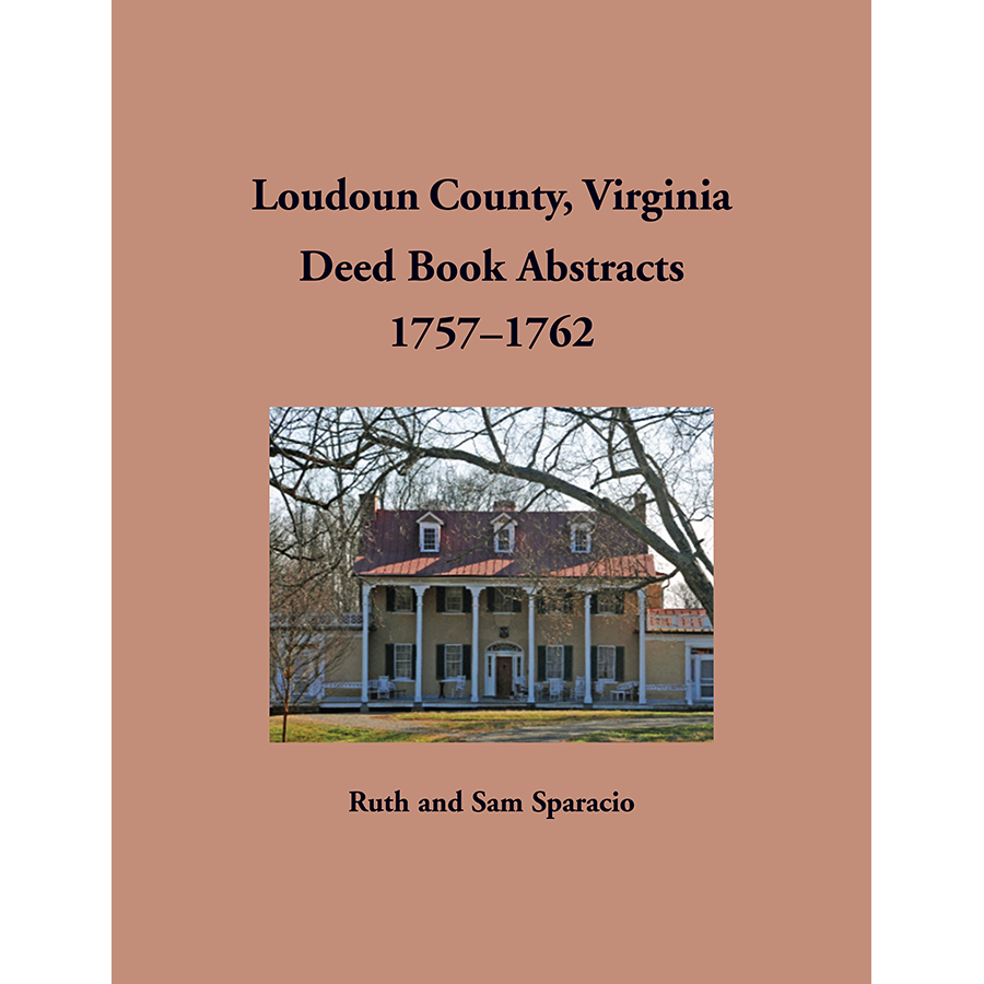 Loudoun County, Virginia Deed Book Abstracts, 1757-1762