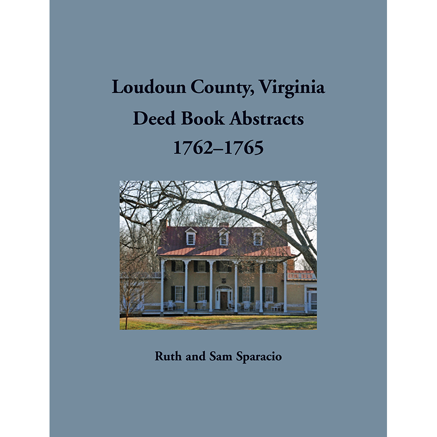 Loudoun County, Virginia Deed Book Abstracts, 1762-1765