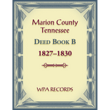 Marion County, Tennessee Deed Book B, 1827-1830